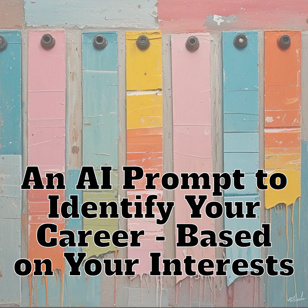 An AI Prompt That Identifies Your Career - Based on Personal Interests