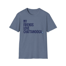 Load image into Gallery viewer, SS T-Shirt, My Friends Love Chattanooga - Multi Colors
