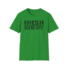 Load image into Gallery viewer, T-Shirt, Irish Need Not Apply - Multi Colors
