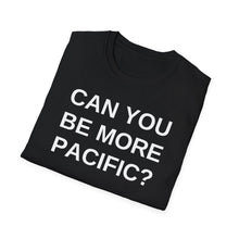 Load image into Gallery viewer, SS T-Shirt, Can You Be More Pacific - Multi Colors
