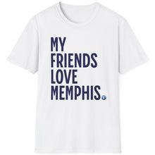 Load image into Gallery viewer, SS T-Shirt, My Friends Love Memphis - Multi Colors
