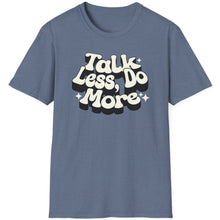 Load image into Gallery viewer, T-Shirt, Talk Less, Do More - Multi Colors
