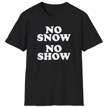 Load image into Gallery viewer, SS T-Shirt, No Show for Snow - Multi Colors
