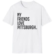 Load image into Gallery viewer, SS T-Shirt, My Friends Love PIttsburgh - Multi Colors
