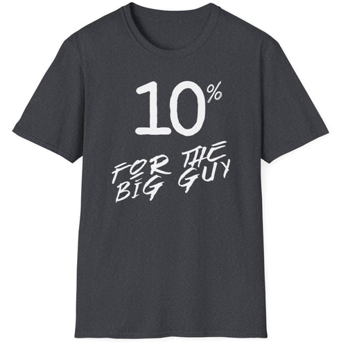 Large white font of 10% for the Big Guy in cursive. This tee is in reference to the political issues of President BIden of the USA. The t-shirt is for men's and women's styles.