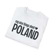 Load image into Gallery viewer, T-Shirt, Say Nice Things Poland - Multi Colors
