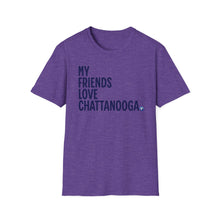 Load image into Gallery viewer, SS T-Shirt, My Friends Love Chattanooga - Multi Colors
