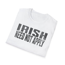 Load image into Gallery viewer, T-Shirt, Irish Need Not Apply - Multi Colors
