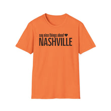 Load image into Gallery viewer, T-Shirt, Say Nice Things Nashville - Multi Colors
