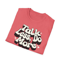 Load image into Gallery viewer, T-Shirt, Talk Less, Do More - Multi Colors
