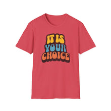 Load image into Gallery viewer, SS T-Shirt, It Is Your Choice - Multi Colors
