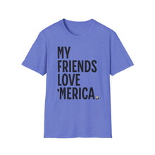 Load image into Gallery viewer, T-Shirt, My Friends Love &#39;Merica - Multi Colors
