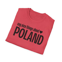 Load image into Gallery viewer, T-Shirt, Say Nice Things Poland - Multi Colors
