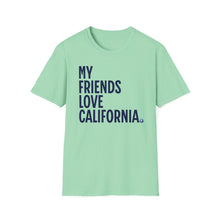 Load image into Gallery viewer, SS T-Shirt, My Friends Love California - Multi Colors
