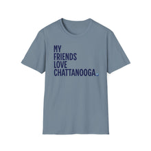 Load image into Gallery viewer, SS T-Shirt, My Friends Love Chattanooga - Multi Colors
