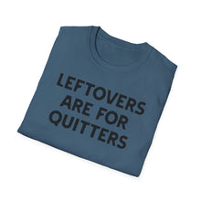 Load image into Gallery viewer, T-Shirt, Leftovers Are for Quitters - Multi Colors
