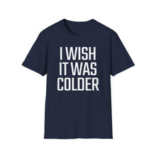 Load image into Gallery viewer, SS T-Shirt, I Wish It Was Colder
