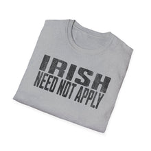 Load image into Gallery viewer, T-Shirt, Irish Need Not Apply - Multi Colors
