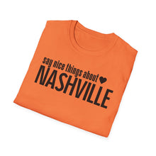 Load image into Gallery viewer, T-Shirt, Say Nice Things Nashville - Multi Colors
