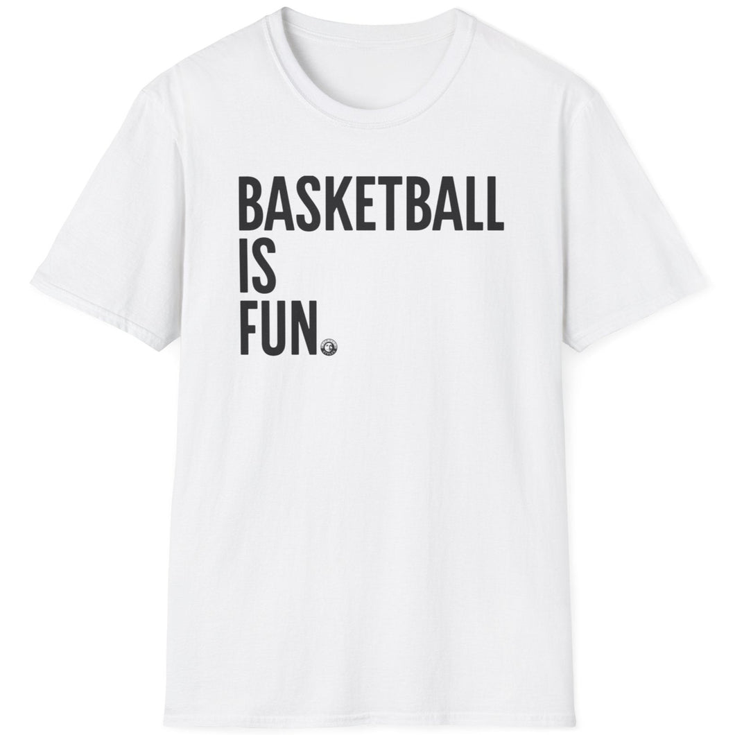 SS T-Shirt, Basketball is Fun