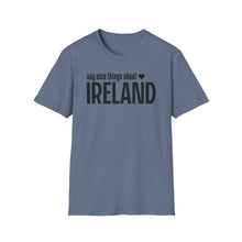 Load image into Gallery viewer, T-Shirt, Say Nice Things Ireland - Multi Colors
