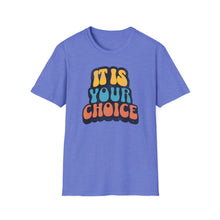 Load image into Gallery viewer, SS T-Shirt, It Is Your Choice - Multi Colors
