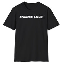 Load image into Gallery viewer, SS T-Shirt, Choose Love - Multi Colors
