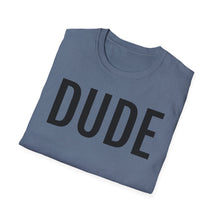 Load image into Gallery viewer, SS T-Shirt, DUDE - Multi Colors
