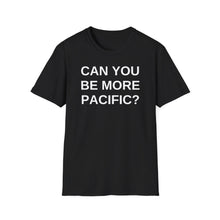 Load image into Gallery viewer, SS T-Shirt, Can You Be More Pacific - Multi Colors
