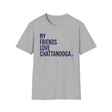 Load image into Gallery viewer, SS T-Shirt, My Friends Love Chattanooga - Multi Colors
