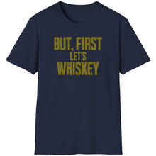 Load image into Gallery viewer, SS T-Shirt, But, First Whiskey
