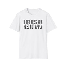 Load image into Gallery viewer, T-Shirt, Irish Need Not Apply - Multi Colors
