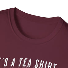 Load image into Gallery viewer, SS T-Shirt, It&#39;s a Tea Shirt - Multi Colors
