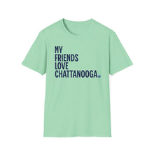 Load image into Gallery viewer, SS T-Shirt, My Friends Love Chattanooga - Multi Colors
