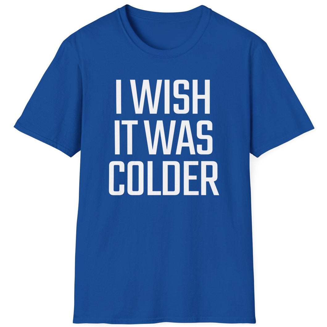 SS T-Shirt, I Wish It Was Colder