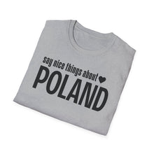 Load image into Gallery viewer, T-Shirt, Say Nice Things Poland - Multi Colors
