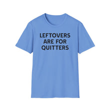 Load image into Gallery viewer, T-Shirt, Leftovers Are for Quitters - Multi Colors
