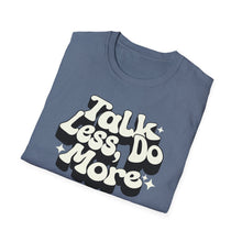 Load image into Gallery viewer, T-Shirt, Talk Less, Do More - Multi Colors
