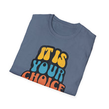 Load image into Gallery viewer, SS T-Shirt, It Is Your Choice - Multi Colors
