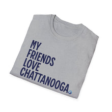 Load image into Gallery viewer, SS T-Shirt, My Friends Love Chattanooga - Multi Colors
