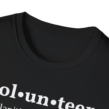 Load image into Gallery viewer, SS T-Shirt, Volunteer Dictionary Defined - Multi Colors
