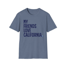 Load image into Gallery viewer, SS T-Shirt, My Friends Love California - Multi Colors
