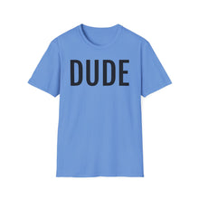 Load image into Gallery viewer, SS T-Shirt, DUDE - Multi Colors
