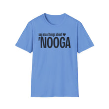 Load image into Gallery viewer, T-Shirt, Say Nice Things About &#39;Nooga - Multi Colors
