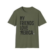 Load image into Gallery viewer, T-Shirt, My Friends Love &#39;Merica - Multi Colors
