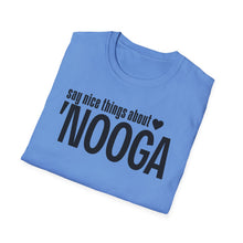 Load image into Gallery viewer, T-Shirt, Say Nice Things About &#39;Nooga - Multi Colors
