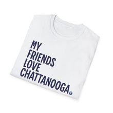 Load image into Gallery viewer, SS T-Shirt, My Friends Love Chattanooga - Multi Colors
