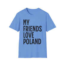 Load image into Gallery viewer, SS T-Shirt, My Friends Love Poland - Multi Colors
