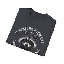 Load image into Gallery viewer, SS T-Shirt, If You&#39;re Cold, Raccoon - Multi Colors
