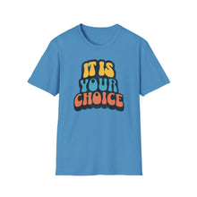 Load image into Gallery viewer, SS T-Shirt, It Is Your Choice - Multi Colors
